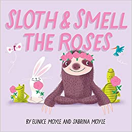Sloth and Smell the Roses